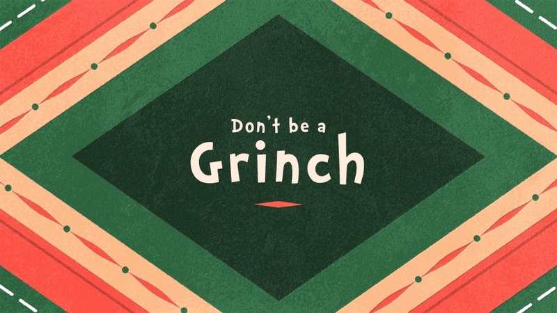 Don't Be a Grinch