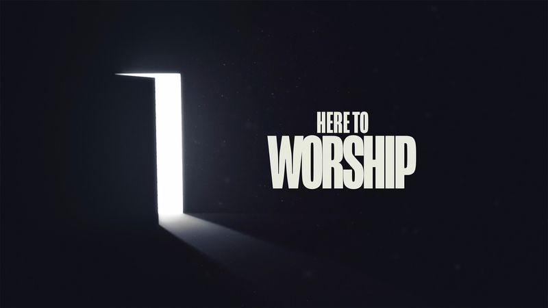 Here to Worship