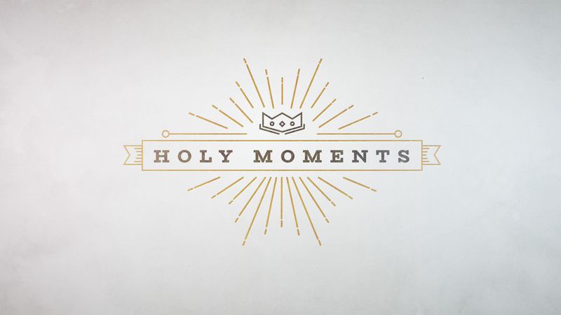 Holy Moments