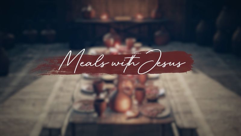 Meals with Jesus