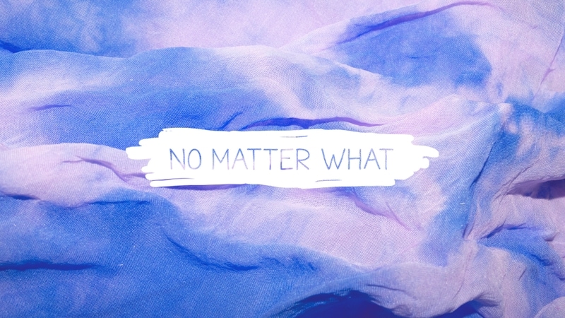 No Matter What